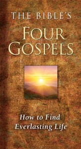 The Bible's Four Gospels: How to Find Everlasting Life - eBook