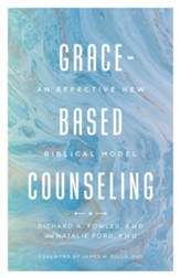 Grace-Based Counseling: An Effective New Biblical Model - eBook