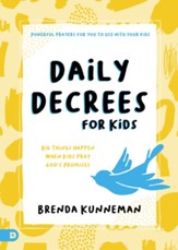 Daily Decrees for Kids: Big Things Happen When Kids Speak God's Promises - eBook