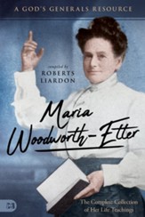 Maria Woodworth-Etter: The Complete Collection of Her Life Teachings - eBook