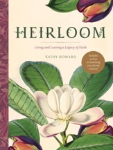 Heirloom: Living and Leaving a Legacy of Faith - eBook
