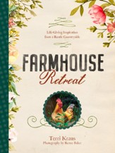 Farmhouse Retreat: Life-Giving Inspiration from a Rustic Countryside - eBook