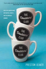 The Doubters' Club: Good-Faith Conversations with Skeptics, Atheists, and the Spiritually Wounded - eBook