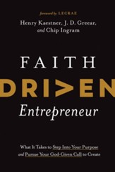 Faith Driven Entrepreneur: What It Takes to Step Into Your Purpose and Pursue Your God-Given Call to Create - eBook