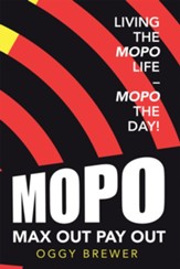Max out Pay Out: Living the Mopo Life - Mopo the Day! - eBook