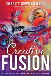 Creative Fusion: Merging Kingdom Strategies to Impact Our World - eBook