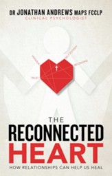 The Reconnected Heart: How Relationships Can Help Us Heal - eBook