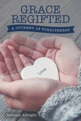 Grace Regifted: A Journey of Forgiveness - eBook