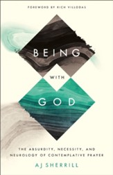 Being with God: The Absurdity, Necessity, and Neurology of Contemplative Prayer - eBook