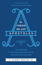 El credo de los Apostoles: Descubriendo el cristianismo autentico en una epoca de confusion - eBook