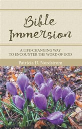 Bible Immersion: A Life-Changing Way to Encounter the Word of God - eBook