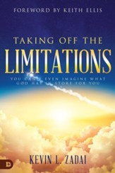 Taking Off the Limitations: You Can't Even Imagine What God Has In Store for You - eBook
