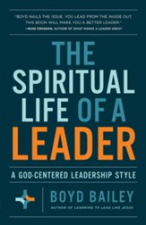 The Spiritual Life of a Leader: A God-Centered Leadership Style - eBook