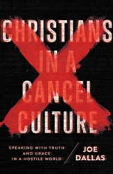 Christians in a Cancel Culture: Speaking with Truth and Grace in a Hostile World - eBook