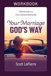 Your Marriage God's Way Workbook: A Biblical Guide to a Christ-Centered Relationship - eBook