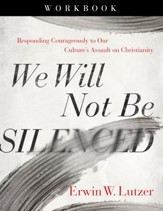We Will Not Be Silenced Study Guide: Responding Courageously to Our Culture's Assault on Christianity - eBook