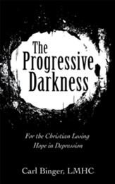 The Progressive Darkness: For the Christian Losing Hope in Depression - eBook