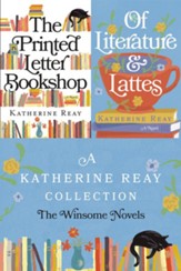 A Katherine Reay Collection: The Winsome Novels: The Printed Letter Bookshop and Of Literature and Lattes / Digital original - eBook