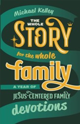 The Whole Story for the Whole Family: A Year of Jesus-Centered Family Devotions - eBook