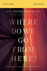 Where Do We Go from Here? Study Guide: Strategic Living for Stressful Times - eBook