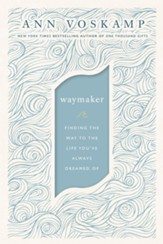 WayMaker: Finding the Way to the Life You've Always Dreamed Of - eBook