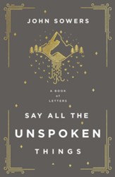 Say All the Unspoken Things: A Book of Letters - eBook