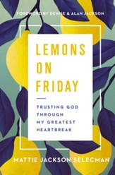 Lemons on Friday: Trusting God Through My Greatest Heartbreak - eBook
