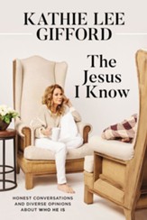 The Jesus I Know: Honest Conversations and Diverse Beliefs About Who He Is - eBook