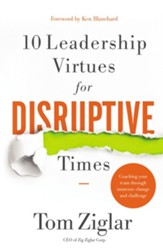 10 Leadership Virtues for Disruptive Times: Coaching Your Team Through Immense Change and Challenge - eBook