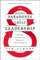 The Eight Paradoxes of Great Leadership: Embracing the Conflicting Demands of Today's Workplace - eBook