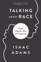 Speaking of Race: Gospel Hope for Hard Conversations About Racism - eBook