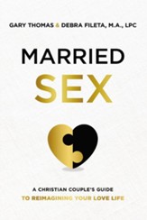 Married Sex: A Christian Couple's Guide to Reimagining Your Love Life - eBook