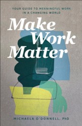 Make Work Matter: Your Guide to Meaningful Work in a Changing World - eBook