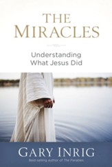 The Miracles: Understanding What Jesus Did - eBook