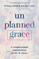 Unplanned Grace: A Compassionate Conversation on Life and Choice - eBook