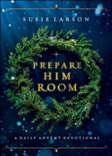 Prepare Him Room: A Daily Advent Devotional - eBook