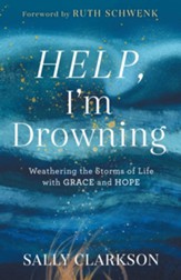 Help, I'm Drowning: Weathering the Storms of Life with Grace and Hope - eBook