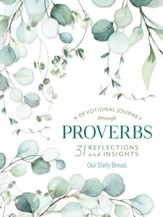 A Devotional Journey through Proverbs: 31 Reflections and Insights from Our Daily Bread - eBook