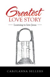 Greatest Love Story: Learning to Love Jesus - eBook