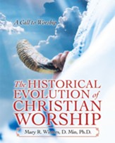 The Historical Evolution of Christian Worship: A Call to Worship - eBook