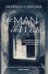 The Man in White: Extraordinary Accounts of the Intervening Power of the Living God - eBook