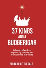 34 Kings and a Budgerigar: Advent Reflections Inspired by Nativity Sets from Around the World - eBook