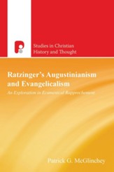 Ratzinger's Augustinianism and Evangelicalism: An Exploration in Ecumenical Rapproachement - eBook