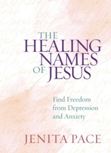 The Healing Names of Jesus: Find Freedom from Depression and Anxiety - eBook
