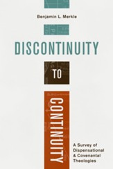 Discontinuity to Continuity: A Survey of Dispensational and Covenantal Theologies - eBook