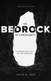 The Bedrock of Christianity: The Unalterable Facts of Jesus' Death and Resurrection - eBook