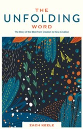 The Unfolding Word: The Story of the Bible from Creation to New Creation - eBook
