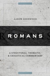 Romans: A Structural, Thematic, and Exegetical Commentary - eBook