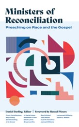 Ministers of Reconciliation: Preaching on Race and the Gospel - eBook