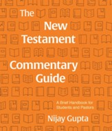 The New Testament Commentary Guide: A Brief Handbook for Students and Pastors - eBook